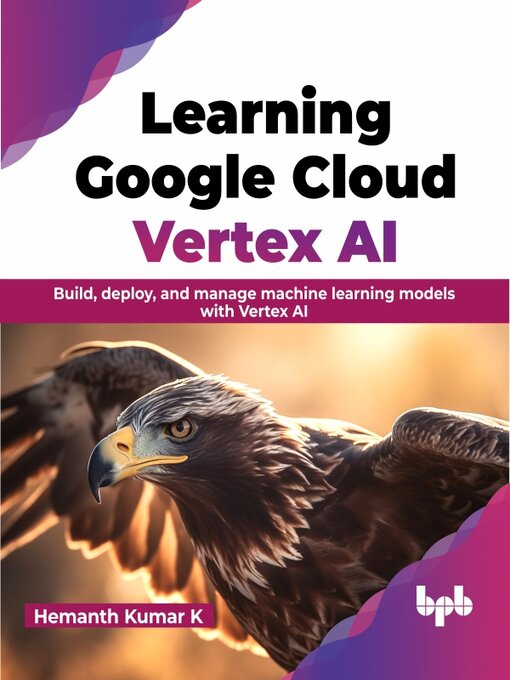 Title details for Learning Google Cloud Vertex AI by Hemanth Kumar K - Wait list